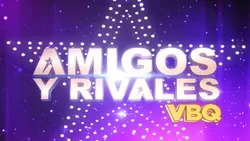 Amigos y rivales VBQ
