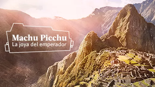 Machu Picchu, la joya del emperador