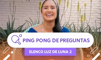 Ping pong de preguntas con el elenco de Luz de Luna 2