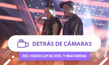 Detrás de cámaras del videoclip de Joel y Macarena