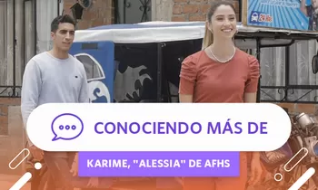 Conociendo más de Karime, "Alessia" de AFHS