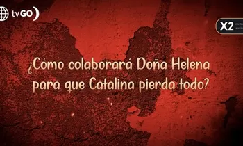 ¿Qué hará doña Helena para que Catalina pierda todo?