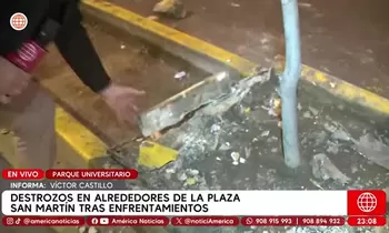 Reportan destrozos en plaza San Martín tras enfrentamientos