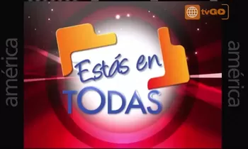Estás en todas ( Transmitido el 09/08/2014 )
