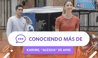 Conociendo más de Karime, "Alessia" de AFHS