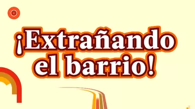 Extrañando el Barrio???