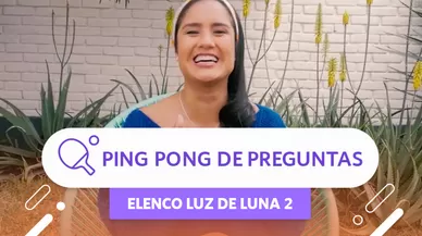 Ping pong de preguntas con el elenco de Luz de Luna 2