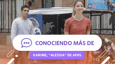 Conociendo más de Karime, "Alessia" de AFHS